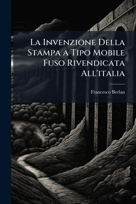 La Invenzione Della Stampa a Tipo Mobile Fuso Rivendicata All’italia