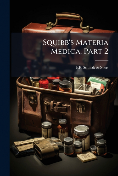 Squibb’s Materia Medica, Part 2