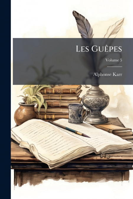 Les Guêpes; Volume 5