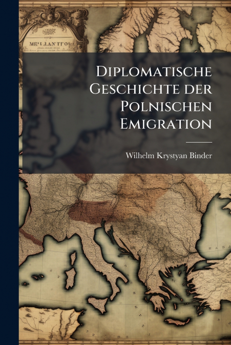 Diplomatische Geschichte der Polnischen Emigration