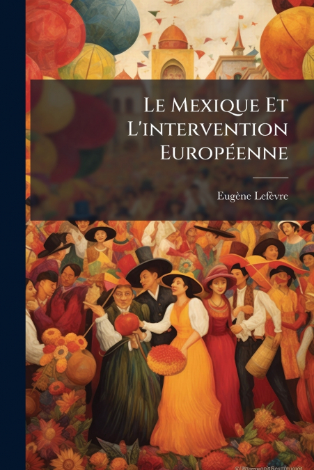 Le Mexique Et L’intervention Européenne