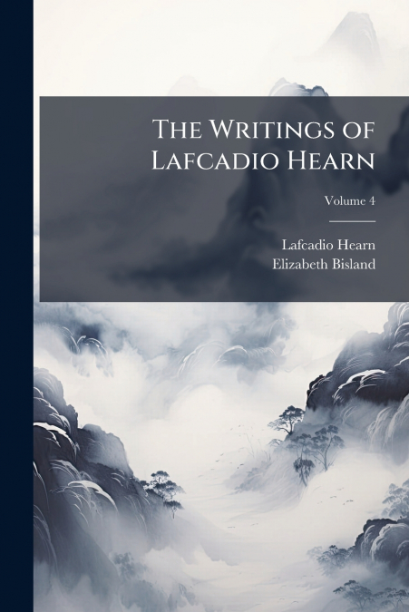 The Writings of Lafcadio Hearn; Volume 4