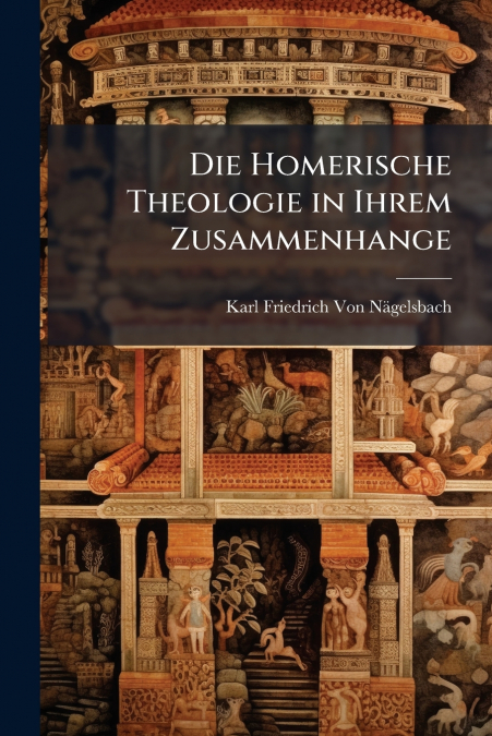 Die Homerische Theologie in Ihrem Zusammenhange