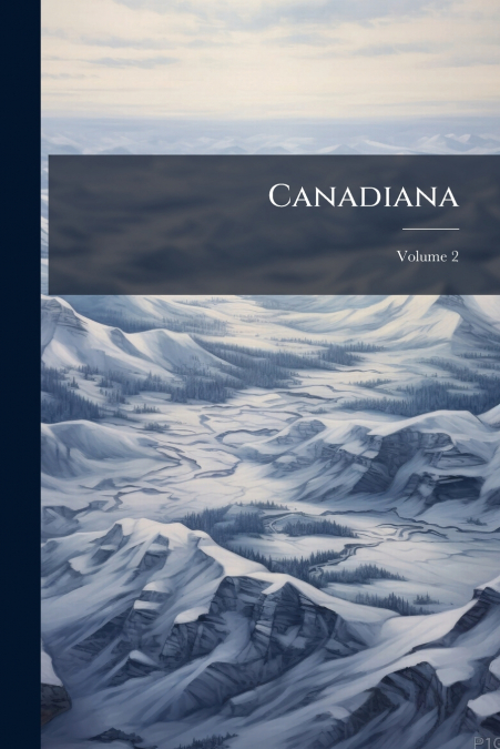 Canadiana; Volume 2