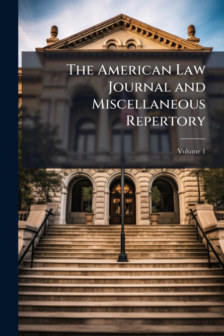 The American Law Journal and Miscellaneous Repertory; Volume 1