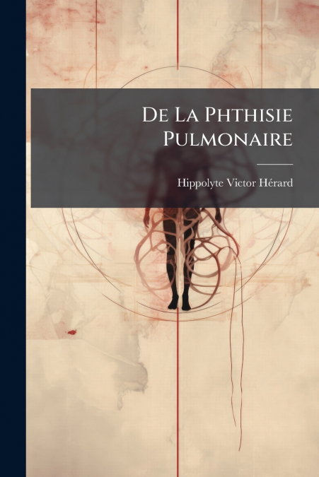 De La Phthisie Pulmonaire