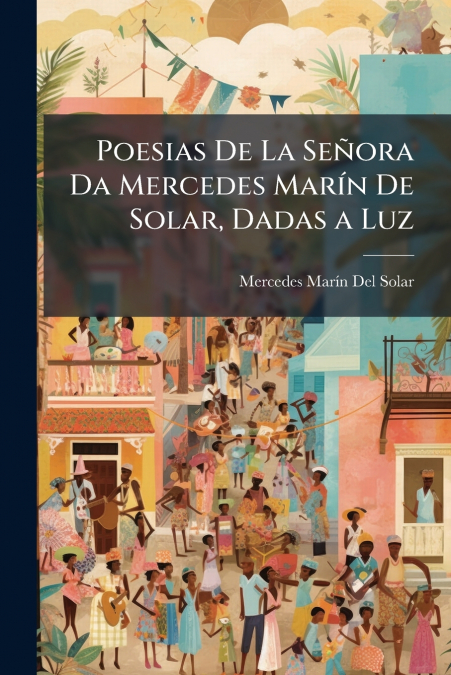 Poesias De La Señora Da Mercedes Marín De Solar, Dadas a Luz