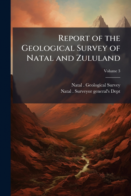 Report of the Geological Survey of Natal and Zululand