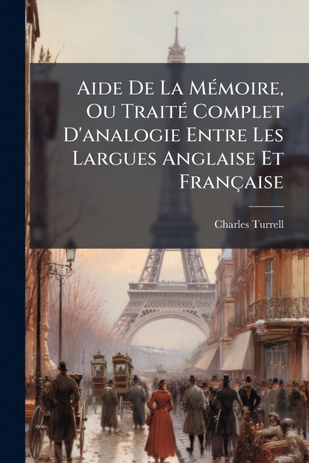 Aide De La Mémoire, Ou Traité Complet D’analogie Entre Les Largues Anglaise Et Française
