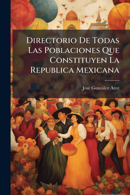 Directorio De Todas Las Poblaciones Que Constituyen La Republica Mexicana