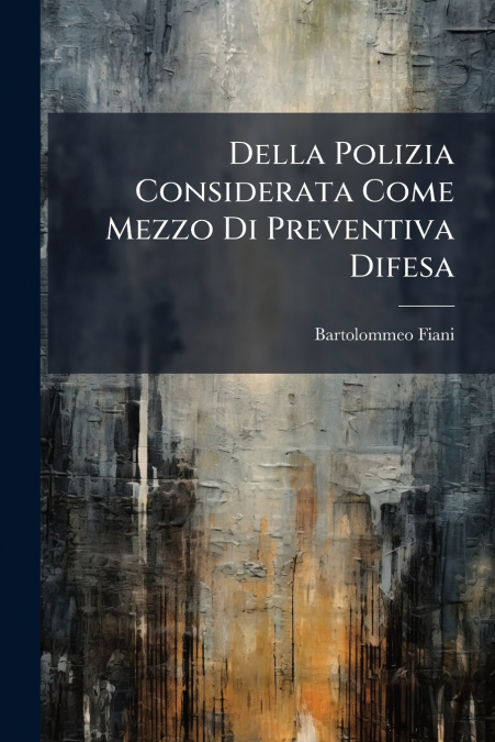 Della Polizia Considerata Come Mezzo Di Preventiva Difesa