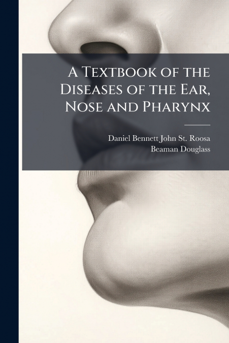 A Textbook of the Diseases of the Ear, Nose and Pharynx