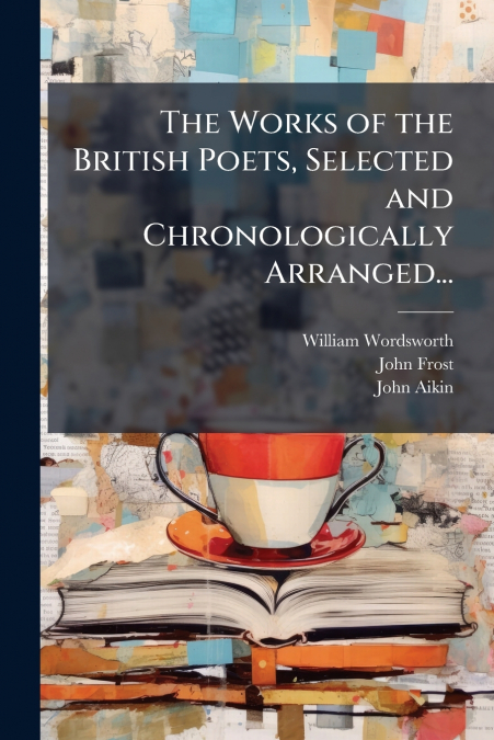 The Works of the British Poets, Selected and Chronologically Arranged...