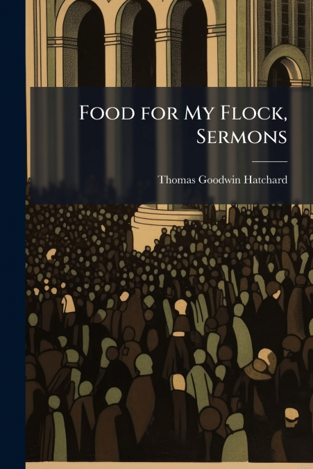 Food for My Flock, Sermons