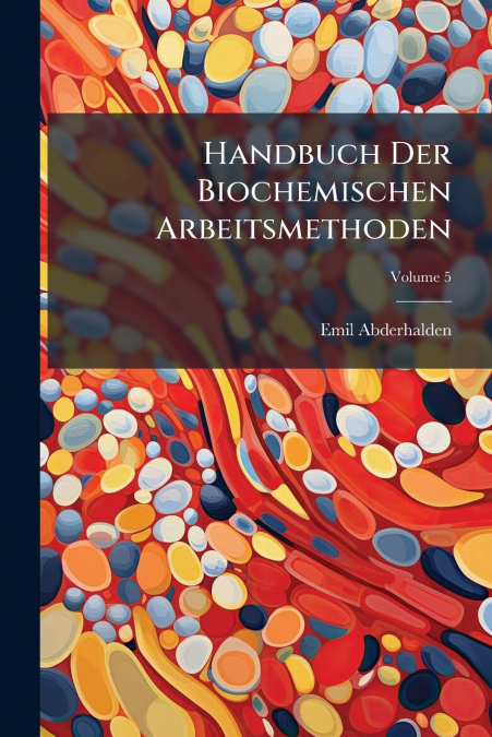 Handbuch Der Biochemischen Arbeitsmethoden; Volume 5