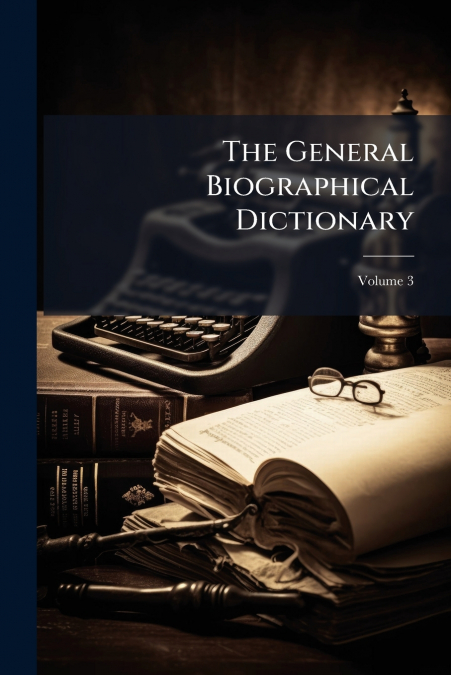 The General Biographical Dictionary; Volume 3