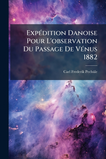 Expédition Danoise Pour L’observation Du Passage De Vénus 1882