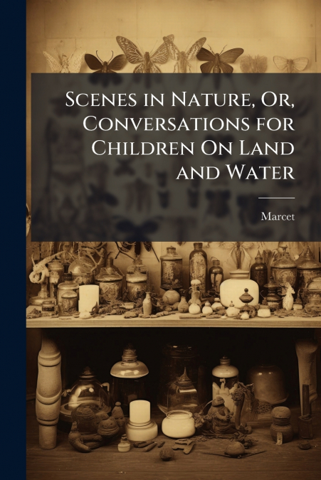 Scenes in Nature, Or, Conversations for Children On Land and Water