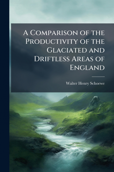A Comparison of the Productivity of the Glaciated and Driftless Areas of England