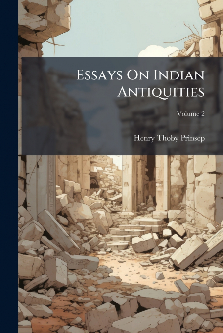 Essays On Indian Antiquities