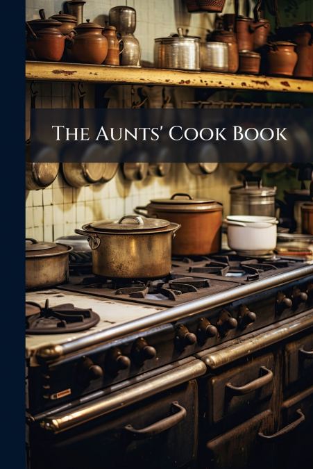 The Aunts’ Cook Book