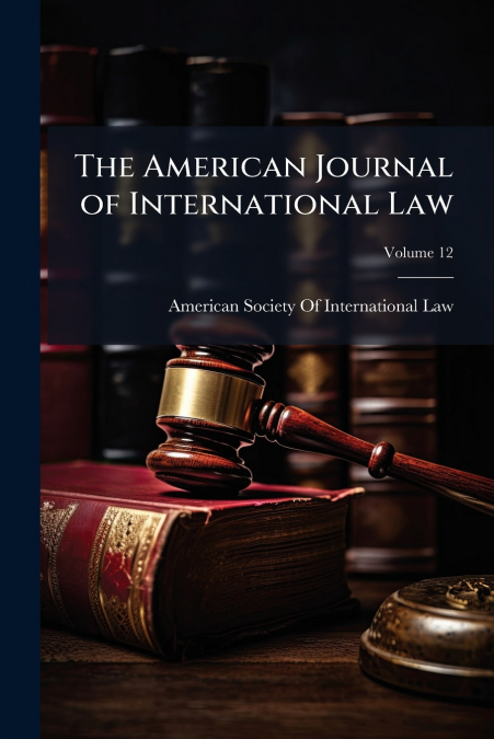 The American Journal of International Law; Volume 12