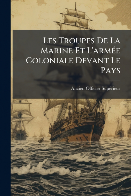 Les Troupes De La Marine Et L’armée Coloniale Devant Le Pays