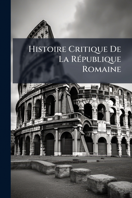Histoire Critique De La République Romaine