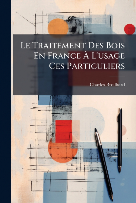 Le Traitement Des Bois En France À L’usage Ces Particuliers