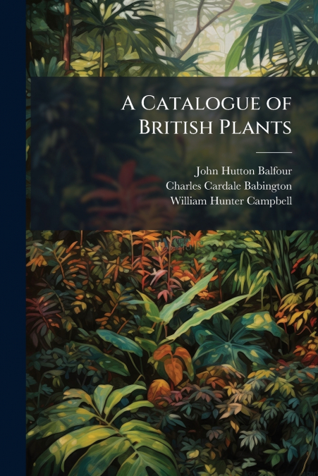 A Catalogue of British Plants