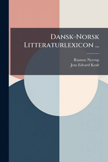 Dansk-Norsk Litteraturlexicon ...