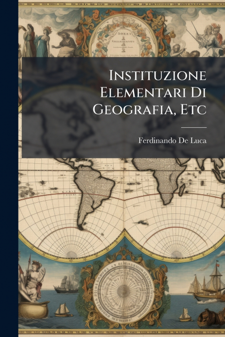 Instituzione Elementari Di Geografia, Etc