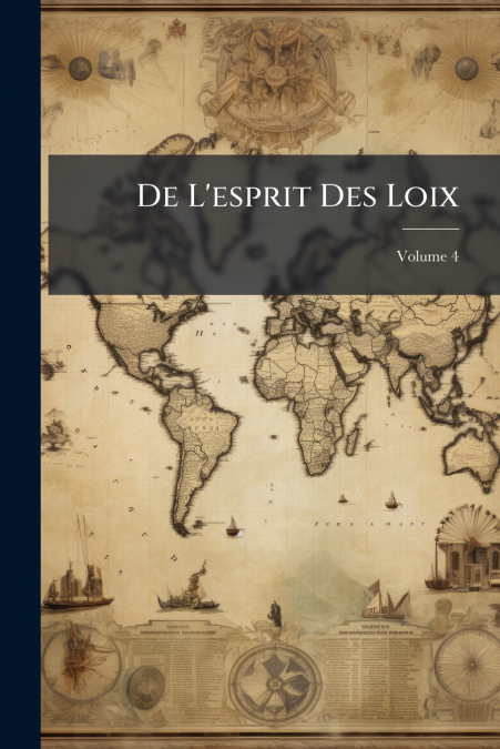 De L’esprit Des Loix; Volume 4