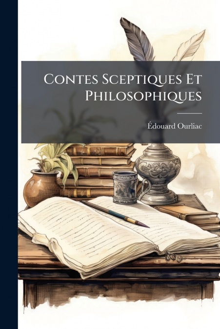 Contes Sceptiques Et Philosophiques