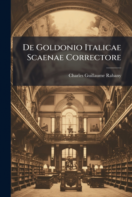 De Goldonio Italicae Scaenae Correctore