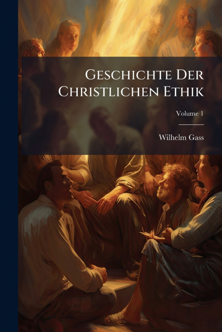 Geschichte Der Christlichen Ethik; Volume 1