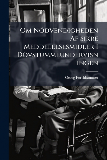 Om Nödvendigheden Af Sikre Meddelelsesmidler I Dövstummeundervisningen