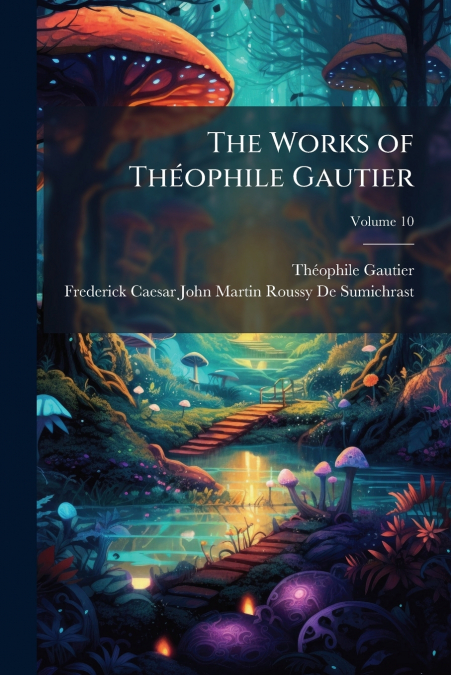 The Works of Théophile Gautier; Volume 10