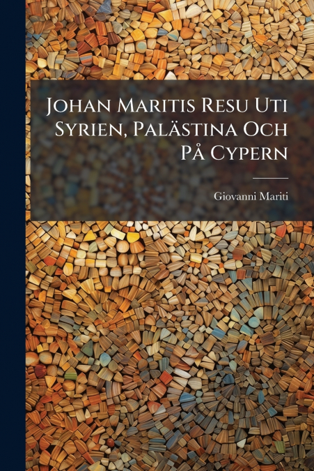 Johan Maritis Resu Uti Syrien, Palästina Och På Cypern