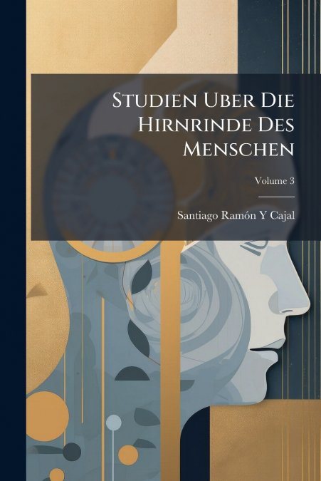 Studien Uber Die Hirnrinde Des Menschen; Volume 3