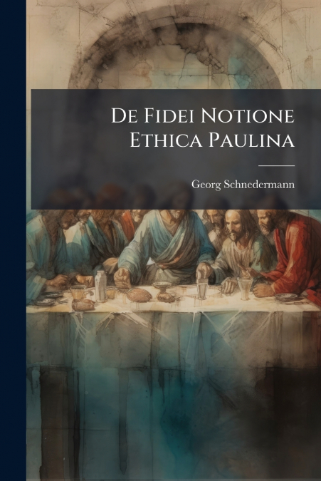 De Fidei Notione Ethica Paulina