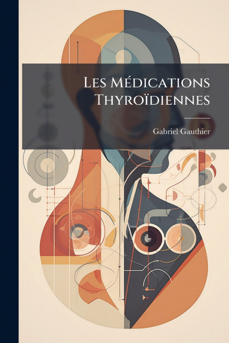 Les Médications Thyroïdiennes