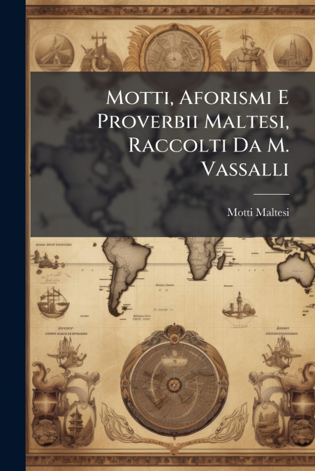 Motti, Aforismi E Proverbii Maltesi, Raccolti Da M. Vassalli