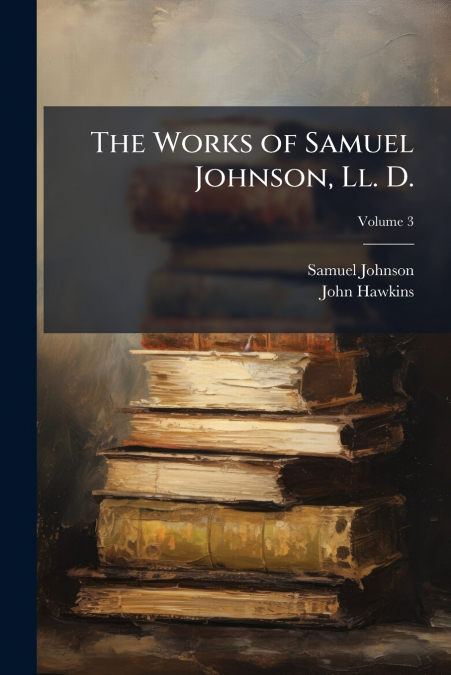 The Works of Samuel Johnson, Ll. D.