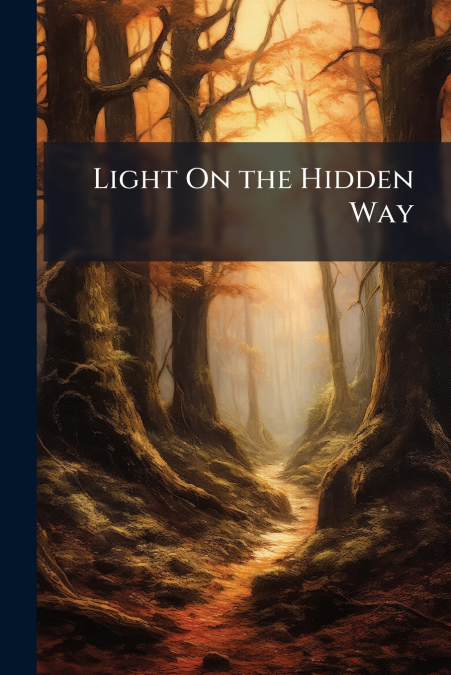 Light On the Hidden Way