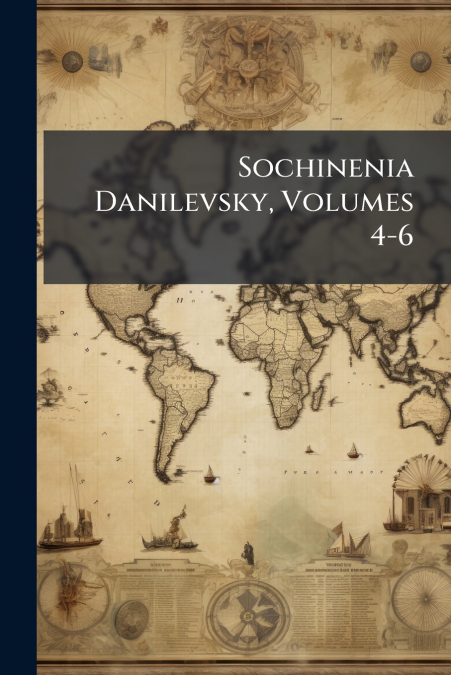 Sochinenia Danilevsky, Volumes 4-6