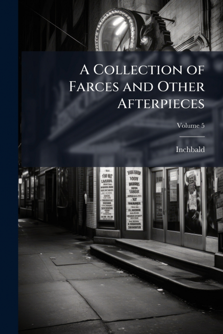 A Collection of Farces and Other Afterpieces
