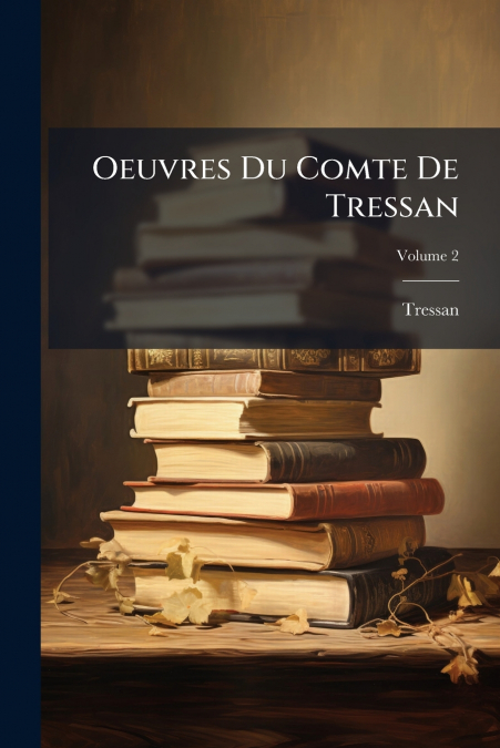 Oeuvres Du Comte De Tressan