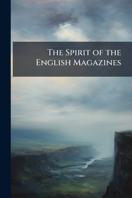 The Spirit of the English Magazines