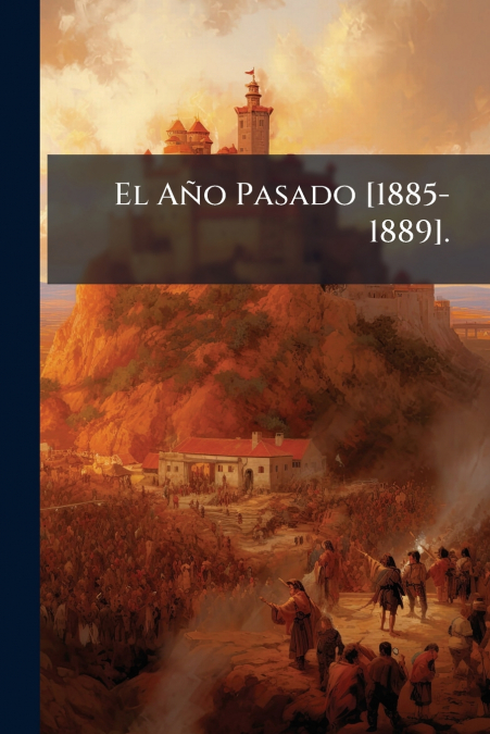 El Año Pasado [1885-1889].